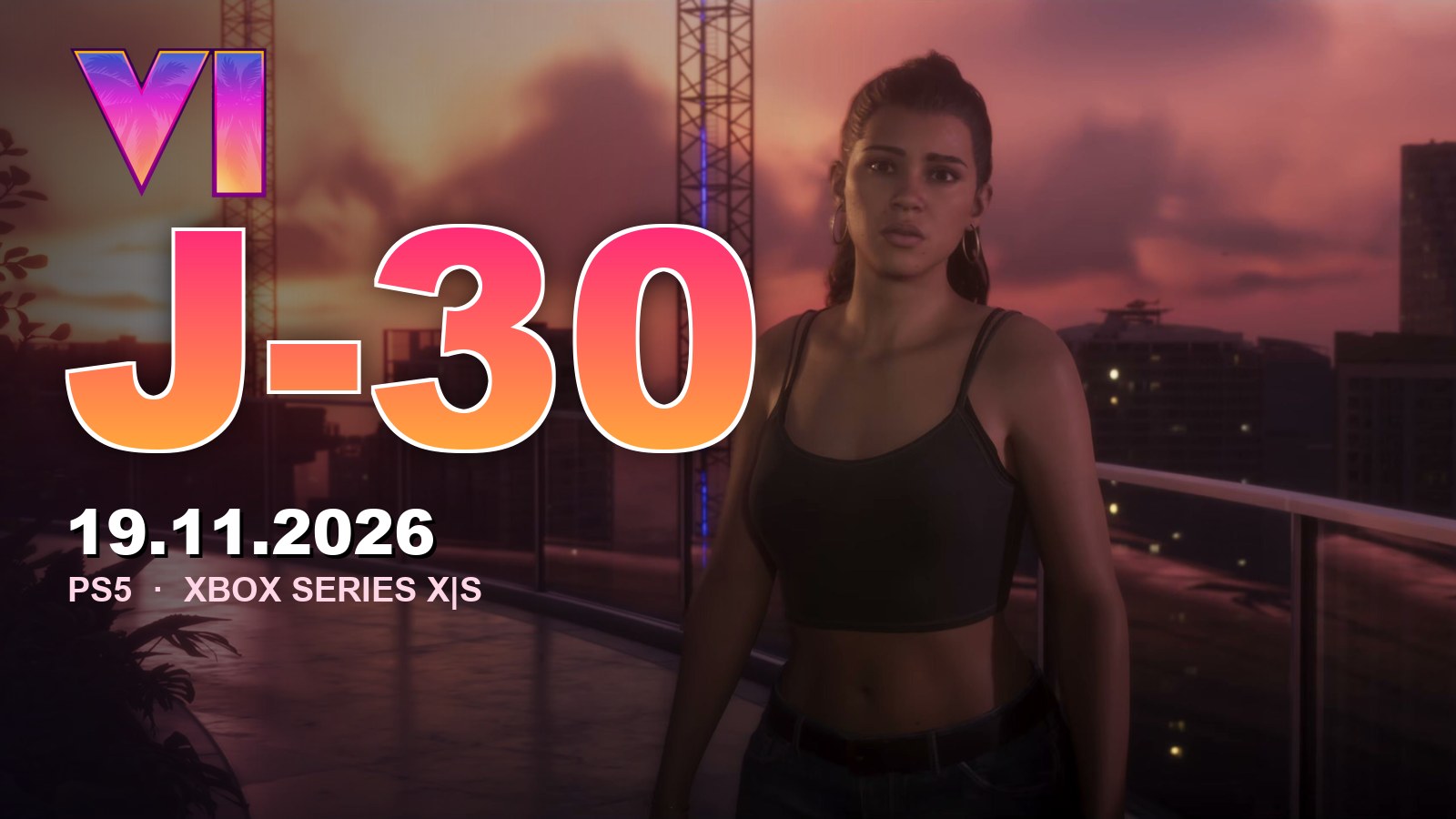 Lucia sur un toit de Vice City au coucher du soleil, avec le logo VI et le compte à rebours J-30 avant la sortie de GTA 6 le 19 novembre 2026