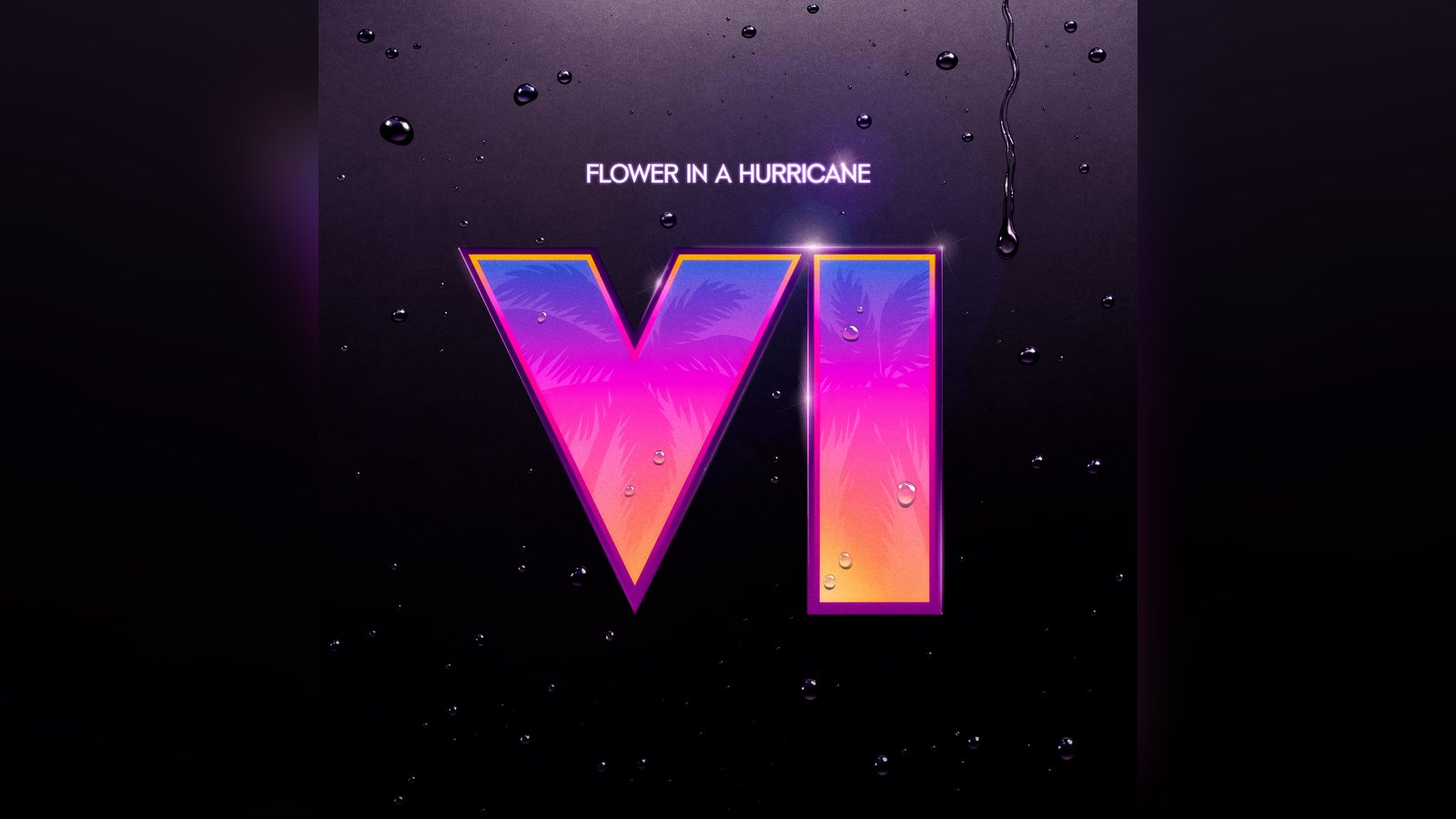 Pochette officielle du single Flower in a Hurricane de Justice : le logo VI rose et orangé, des palmiers et des gouttes d'eau sur fond noir